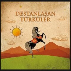 Destanlaşan Türküler