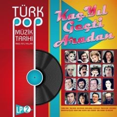 Türk Pop Müzik Tarihi 60-70'li Yıllar Vol 2  Kaç Yıl Geçti Plak