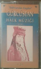 Halklardan Ezgiler Gürcüstan Halk Müziği Kaset