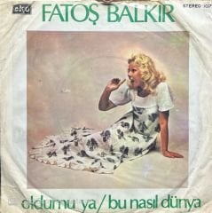 Fatoş Balkır Oldumu Ya 45lik plak