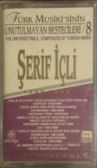 Türk Musiki'sinin Unutulmayan  Bestelewri 8 Şerif İçli Kaset