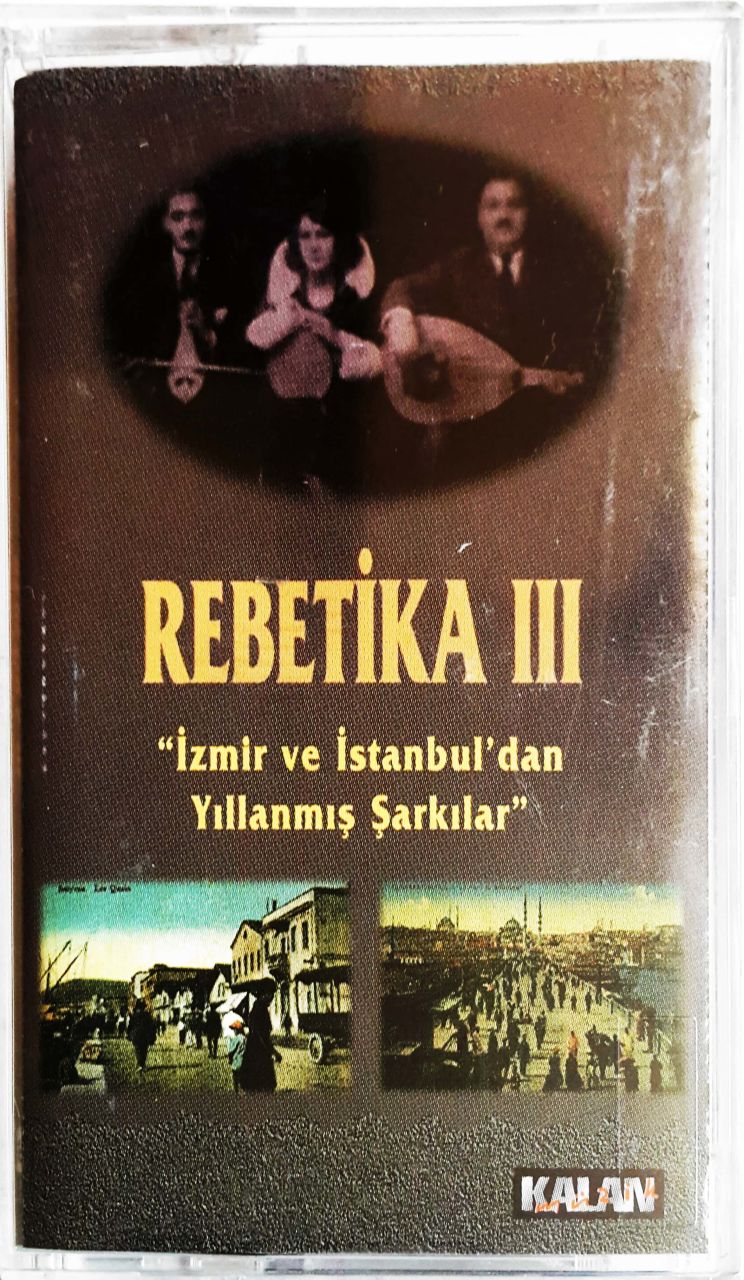 Rebetika 3 İzmir Ve İstanbul'dan Yıllanmış Şarkılar Kaset