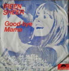 İreen Sheer Good.Bye Mama 45lik Plak