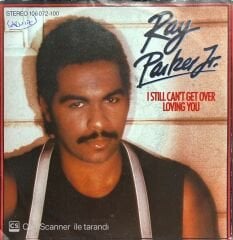 Ray Parker Jr. I Still Can't Get Over Loving You 45lik Plak
