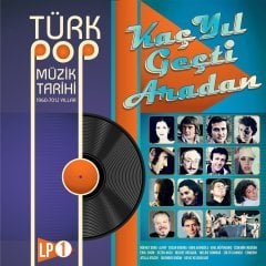 Çeşitli Sanatçılar Kaç Yıl Geçti Aradan Türk Pop Müzik Tarihi 1960-70'li Yıllar LP