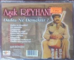 Aşık Reyhani Dadaş Ne Demektir ? Açılmamış Jelatininde CD