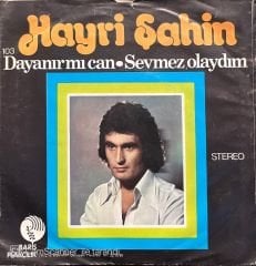 Hayri Şahin Dayanırmı Can 45lik Plak