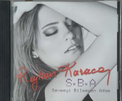 Reyhan Karaca S.B.A Sevmeyi Bilmeyen Adam CD