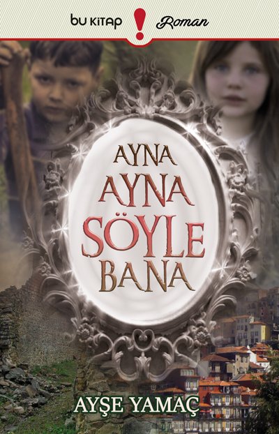 Ayna Ayna Söyle Bana / Ayşe Yamaç