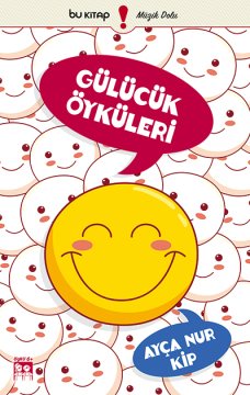 Gülücük Öyküleri / Ayça Nur Kip