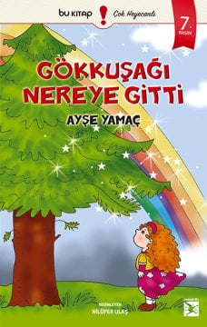 Gökkuşağı Nereye Gitti / Ayşe Yamaç