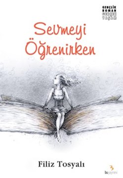 Sevmeyi Öğrenirken / Filiz Tosyalı