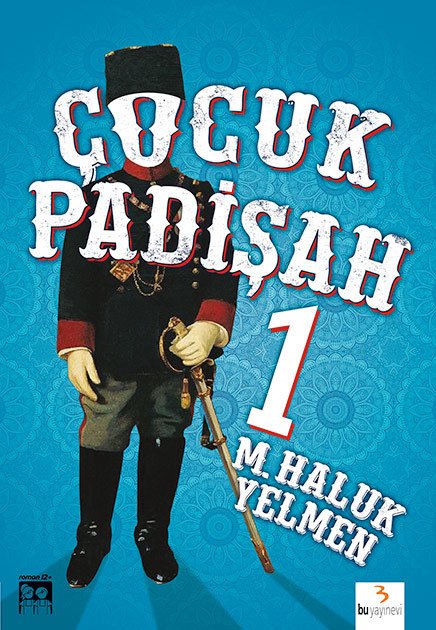 Çocuk Padişah 1 / M. Haluk Yelmen