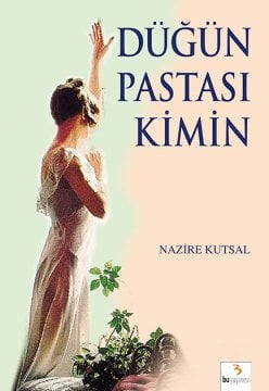 Düğün Pastası Kimin? / Nazire Kutsal