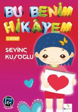 Bu Benim Hikâyem 1 / Sevinç Kuşoğlu