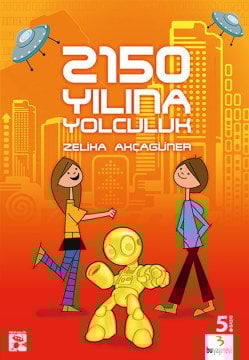 2150 Yılına Yolculuk / Zeliha Akçagüner