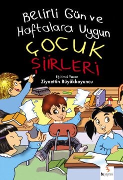 Belirli Gün ve Haftalara Uygun Çocuk Şiirleri / Ziyaettin Büyükkoyuncu
