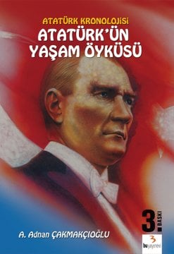 Atatürk'ün Yaşam Öyküsü / Adnan Çakmakçıoğlu