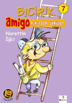 Bıcırık Dizisi 7: Bıcırık Amigo - Kikirdek Öyküler / Nurettin İğci