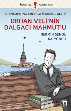 İstanbul'u Yazanlarla İstanbul Gezisi: Orhan Veli'nin Dalgacı Mahmut'u