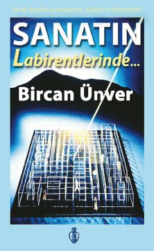 Sanatın Labirentlerinde / Bircan Ünver