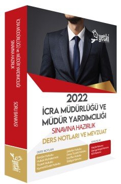 İcra Müdür ve Müdür Yardımcılığı Sınavına Hazırlık Ders Notları ve Mevzuat Yetki Yayınları 2022