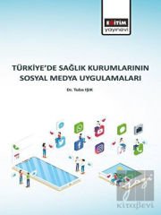 Türkiye’de Sağlık Kurumlarının Sosyal Medya Uygulamaları