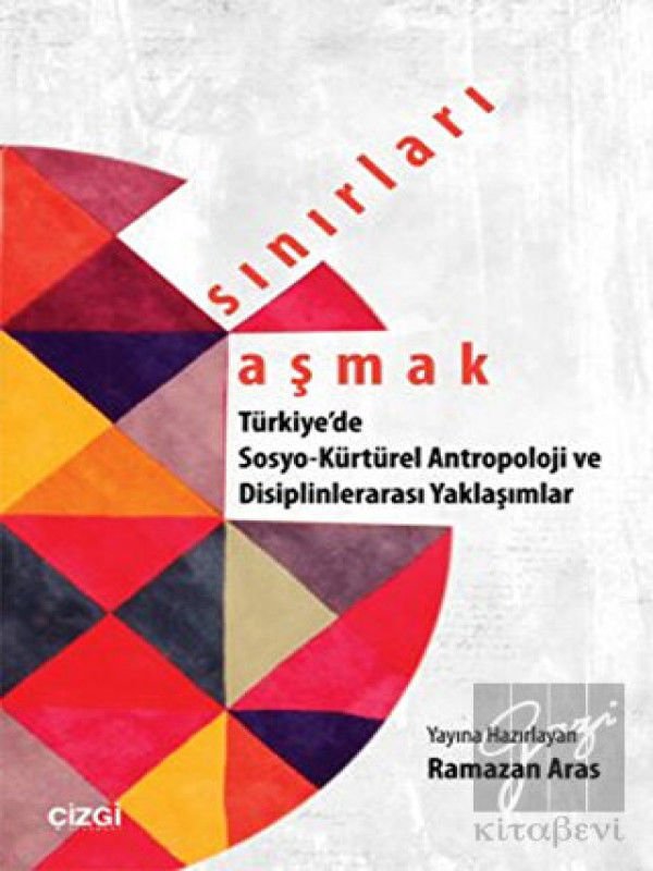 Sınırları Aşmak : Türkiye'de Sosyo-Kültürel Antropoloji ve Disiplinlerarası Yaklaşımlar