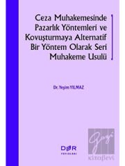 Ceza Muhakemesinde Pazarlık Yöntemleri ve Kovuşturmaya Alternatif Bir Yöntem Olarak Seri Muhakeme Usulü