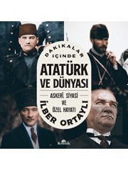 Dakikalar İçinde Atatürk ve Dünyası