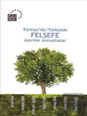 Türkiye’de / Türkçede Felsefe Üzerine Konuşmalar