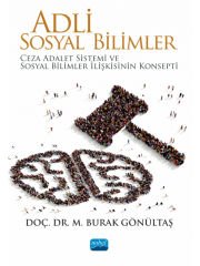 ADLİ SOSYAL BİLİMLER - Ceza Adalet Sistemi ve Sosyal Bilimler İlişkisinin Konsepti