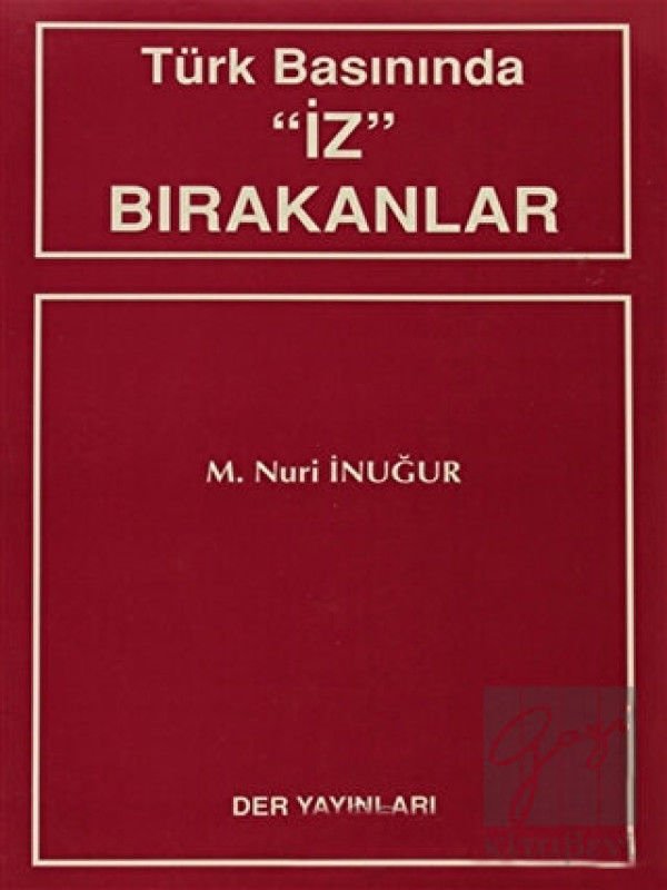 Türk Basınında ''İz'' Bırakanlar