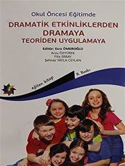 Okul Öncesi Eğitimde Dramatik Etkinliklerden Dramaya Teoriden Uygulamaya