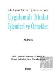 AB Uyum Süreci Çerçevesinde Uygulamalı İthalat İşlemleri ve Örnekler