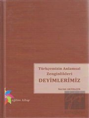 Türkçemizin Anlamsal Zenginlikleri Deyimlerimiz