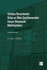 Türkiye İhracatında Ürün ve Ülke Çeşitlemesinin Sosyo-Ekonomik Belirleyicileri - Dr. Adem TÜRKMEN