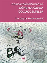 Oyundan Düğüne Hayatlar : Güneydoğu'da Çocuk Gelinler