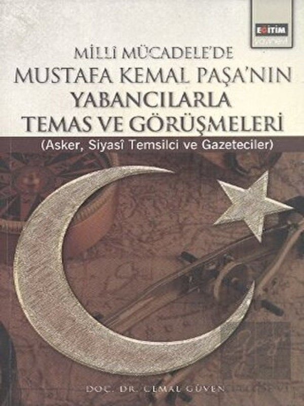 Milli Mücadele’de Mustafa Kemal Paşa’nın Yabancılarla Temas ve Görüşmeleri