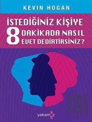 Etkileme Sanatı - İstediğiniz Kişiye 8 Dakikada Nasıl Evet Dedirtirsiniz?