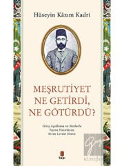 Meşrutiyet Ne Getirdi Ne Götürdü?