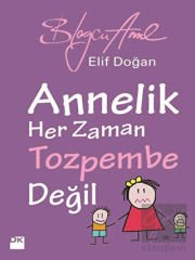 Annelik Her Zaman Toz Pembe Değildir