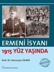 Ermeni İsyanı (1915 Yüz Yaşında)-Ramazan Demir