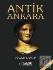 Antik Ankara-Haluk Sargın
