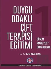 Duygu Odaklı Çift Terapisi Eğitimi - 1. Dönem Mayıs 2017 Ders Notları