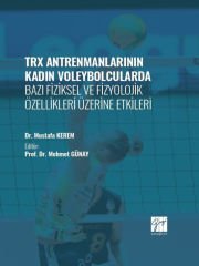 TRX Antrenmanlarının Kadın Voleybolcularda Bazı Fiziksel ve Fizyolojik Özellikleri Üzerine Etkileri - Dr. Mustafa Kerem