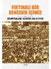 Kurtuluş Kendini Anlatıyor 3: Fırtınalı Bir Denizdir İçimiz