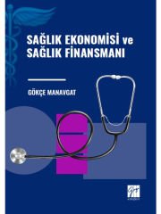 Sağlık Ekonomisi ve Sağlık Finansmanı - Gökçe MANAVGAT