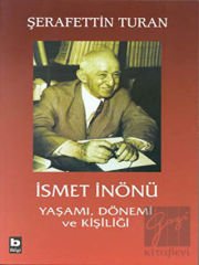 İsmet İnönü Yaşamı Dönemi ve Kişiliği