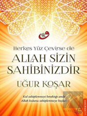 Herkes Yüz Çevirse de Allah Sizin Sahibinizdir